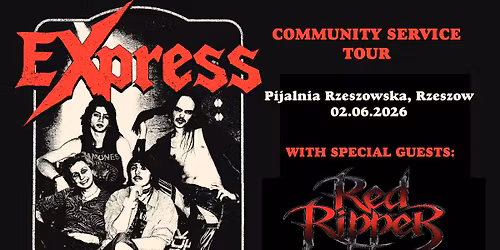 EXPRESS (NO)  COMMUNITY SERVICE TOUR \/\/ PIJANIA RZESZOWSKA \/\/ SPECIAL GUESTS: RED RIPPER