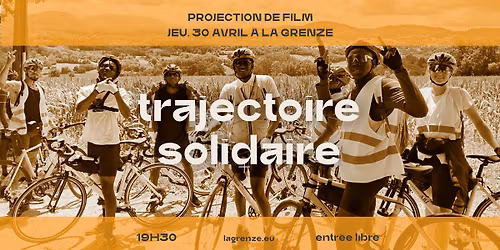 \ud83c\udfac\u200b Projection du film documentaire \u00ab Trajectoire Solidaire \u00bb \u00e0 La Grenze