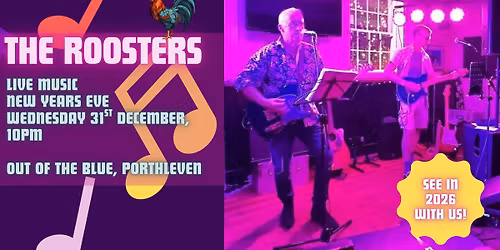 The Roosters NEW YEARS BASH! @ Out of the Blue, Porthleven