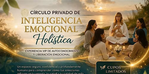 C\u00cdRCULO PRIVADO DE SANACION EMOCIONAL -  INTELIGENCIA EMOCIONAL HOL\u00cdSTICA