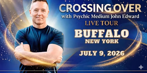 Crossing Over with Psychic Medium John Edward live in Buffalo, NY!