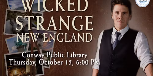 Wicked Strange: Your Guide to Ghosts, Monsters, Oddities, and Urban Legends from New England
