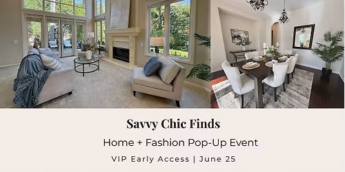 Savvy Chic Finds | Home + Fashion Liquidation Pop-Up (VIP Early Access)