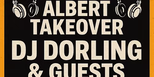\ud83c\udfa7 THE ALBERT TAKEOVER \ud83c\udfa7 DJ DORLING & GUESTS