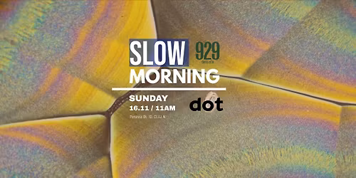SLOW MORNING \/DOT