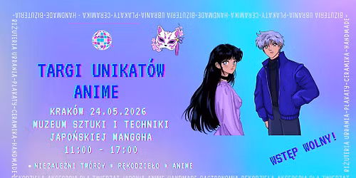 Targi Unikat\u00f3w Anime | 24.05.2026 | Muzeum Sztuki i Techniki Japo\u0144skiej Manggha