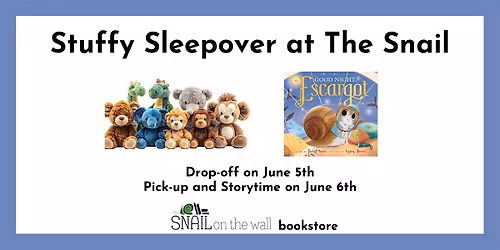 Stuffy Sleepover at The Snail