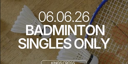 Saturday | Indoor Badminton | Kings Cross