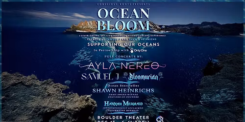 Ocean Bloom with Ayla Nereo, Samuel J, Bloomurian, Shawn Heinrichs, Hannah Mermaid & Special Guests