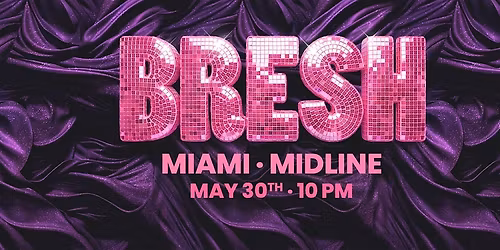 BRESH @ MIDLINE MIAMI