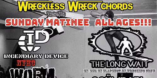 The Long Wait, Incendiary Device(NYHC), WORM, Scumbari, Pledge Of Allegiance 