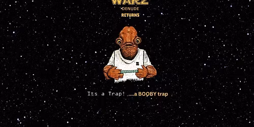 STAR WARZ DENUDE (RETURNS)