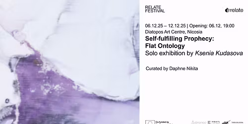 Self-fulfilling Prophecy: Flat Ontology Solo exhibition by Ksenia Kudasova