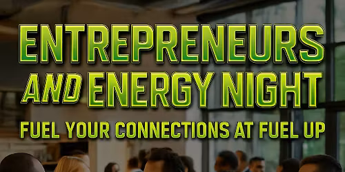 Fuel Up Entrepreneurs and Energy Night