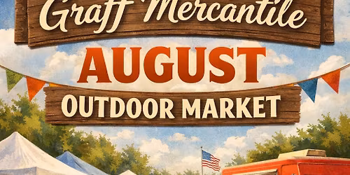 Graff Mercantile August Outdoor Market