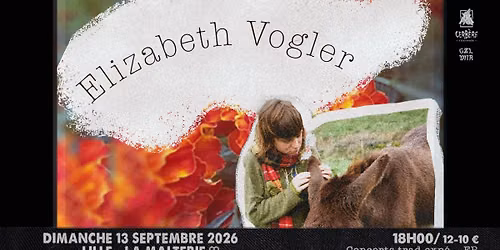Elizabeth Vogler + guest \/\/ Lille, La Malterie