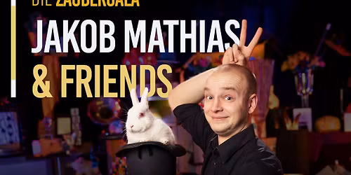 Jakob Mathias & Friends - die Zaubergala