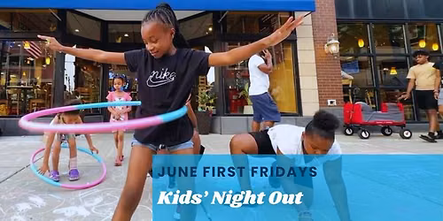 June First Fridays: Kids' Night Out 