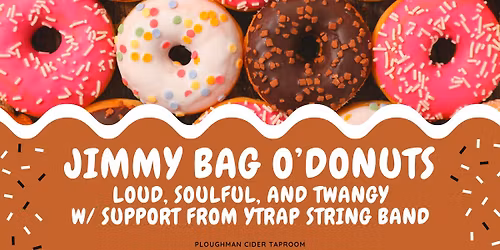 Jimmy Bag O'Donuts Revival Show ft. Ytrap String Band, PloughTap!