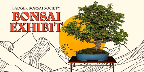 Badger Bonsai Society Annual Exhibit 
