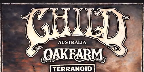 Child (Australia) + Oakfarm + Terranoid \/ Hamburg