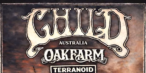 Child (Australia) + Oakfarm + Terranoid \/ Hamburg