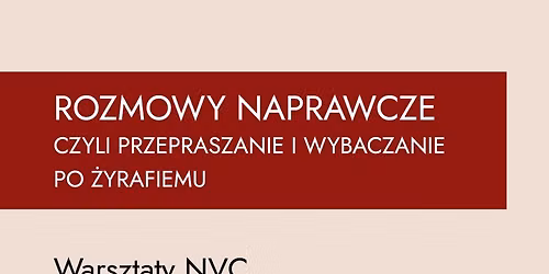 ROZMOWY NAPRAWCZE czyli przepraszanie i wybaczanie z NVC