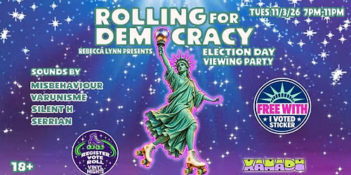 Rolling for Democracy - Election Day Viewing Party w\/ Misbehaviour, Varunisme, Silent H & Serrian