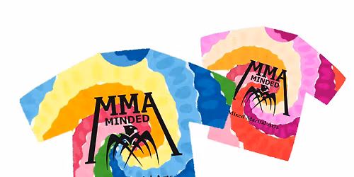 MMA Minded Presents: Tie Dye Event!