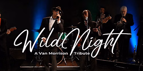 Wild Night: the Music of Van Morrison