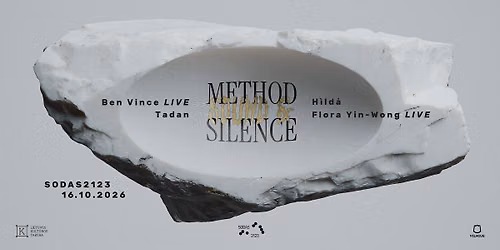 Method, Sound & Silence \u22ee\u22ee\u22ee Flora Yin Wong \u2022 Ben Vince \u2022 Tadan \u2022 H\u00ecld\u00e5