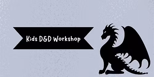 Kids Dungeons and Dragons Workshop!