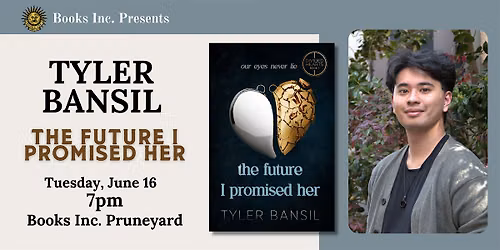 TYLER BANSIL: THE FUTURE I PROMISED HER at Books Inc. Pruneyard