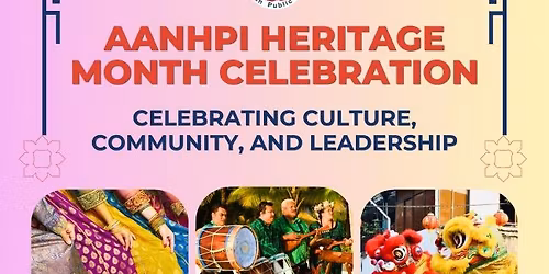 The Asian American and Native Hawaiian Pacific Islander Heritage Month Celebration 