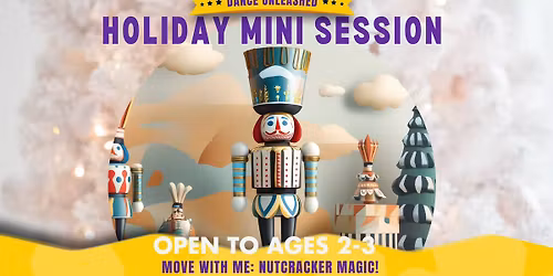 Mini Holiday Dance Camp \u2014 \u201cMove with Me: Nutcracker Magic!"