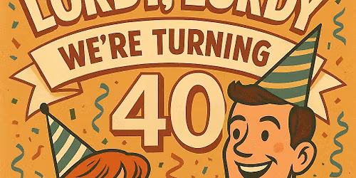 Lordy, Lordy Nicole and Brian are Turning 40