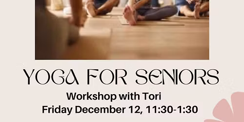 Yoga for Seniors Workshop with Tori
