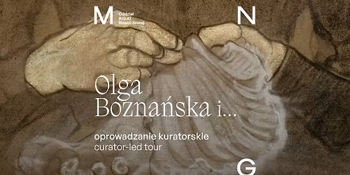 Oprowadzanie kuratorskie po wystawie \u201eOlga Bozna\u0144ska i...\u201d