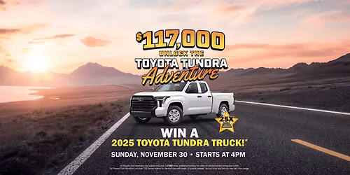 $117,000 Unlock the Toyota Tundra Adventure
