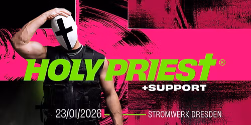 AUSVERKAUFT! HOLY PRIEST | Stromwerk Dresden
