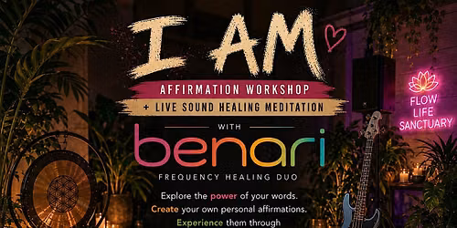 I AM: Affirmation Workshop + Original Live Music & Sound-Healing Meditation