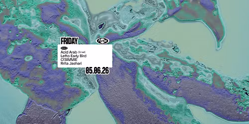 Fuse presents: Acid Arab (DJ set) & Lefto Early Bird