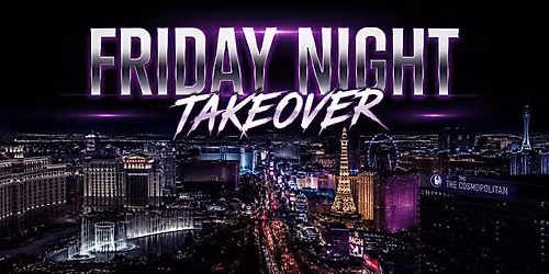 FRIDAY NIGHT TAKEOVER