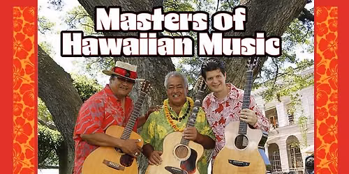 Masters of Hawaiian Music Featuring George Kahumoku Jr, Led Kaapana, and Jeff Peterson