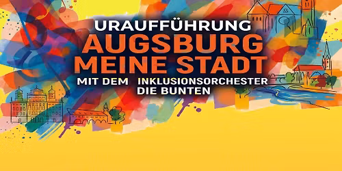 Urauff\u00fchrung "Augsburg Meine Stadt" mit dem Inklusionsorchester Die Bunten