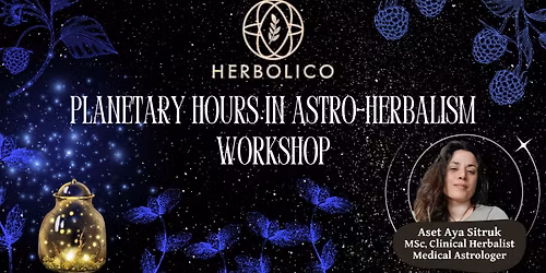 Planetary Hours in Astro-Herbalism - Aset Aya Sitruk