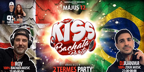 \ud83d\udc8b\ud83e\udee6 KISS BACHATA PARTY \ud83d\udca5 M\u00c1J.12. \ud83c\udde7\ud83c\uddf7 ZOUK ROOM \u2b50 Myke&Alexa \ud83e\udea9 100% BACHATA PARTY \ud83c\udfa7 Roy & Juanma