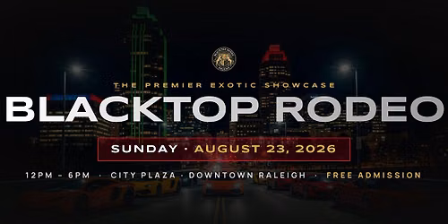 Blacktop Rodeo - Exotic Supercar Showcase - Downtown Raleigh