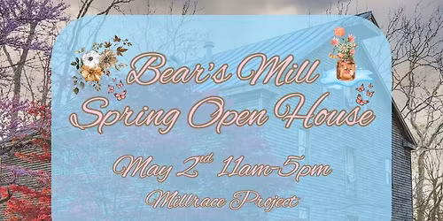 Bear's Mill Spring Open House 