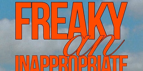 Freaky: An Inappropriate Comedy Show